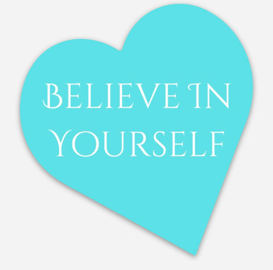 Believe In Yourself Die Cut Vinyl Sticker